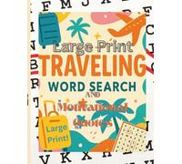 Large Print Traveling Word Search And Motivational Quotes: Adult Word search, puzzle, brain, crossword, relaxation, Large Print, Motivational, Quotes.