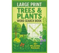Large Print Trees & Plants Word Search Book: 50+ Relaxing Tree & Plant Word Searches | Large Print Brain Games for Adults & Seniors | Easy, Calming ... ... Gift for Vacations and Relaxing Moments