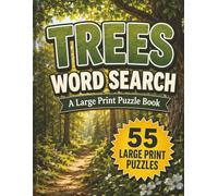 Large Print Trees Word Search: 55 Large Print Puzzles Featuring Tree Names, Forest Words, Leaves, Bark, Seeds, and Nature Terms for Adults and Seniors