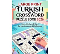 Large Print Turkish Crossword Puzzle Book 2026: Easy, Medium & Hard Turkish Crossword Challenges for Adults, Seniors & Language Learners