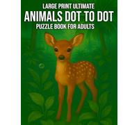 Large Print Ultimate Animals Dot to Dot Puzzle Book for Adults: 100 Animal-Themed Dot to Dot Puzzles in Large Print Fun, Relaxing Brain Games for Adults and Seniors