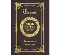 Large Print - Ulysses, Volume 3 of 3 - Grand Type Collector's Edition - Matte Hardcover with Dust Jacket (Ulysses, Large Print Multi-Volume Set)