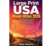 Large Print USA Road Atlas 2026: Easy-Read Big Maps, Clear Routes, Senior-Friendly Navigation, Highways, Cities, Scenic Drives and Travel Planning Guide
