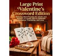 Large Print Valentine’s Crossword Edition: Relaxing Word Puzzles for Adults and Seniors | A Lovely Gift to Celebrate Romance, Friendship, and Love