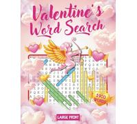 Large Print Valentine's Day Word Search Puzzle Book: A Romantic Collection of 1,900 Words to Celebrate Love: With 3 Levels of Difficulty, Perfect for Adults and All Ages - Includes Solutions