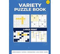 Large Print Variety Puzzle Book for Adults: 100+ Word Search, Sudoku, Crosswords, Logic Grids & Mazes with Full Solutions