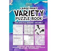 Large Print Variety Puzzle Book for Adults & Seniors Volume 1: 140 Puzzles Including Word Search, Sudoku, Crosswords, Fill-Ins, Mazes & Spot the ... Books Large Print Variety Puzzle Series)
