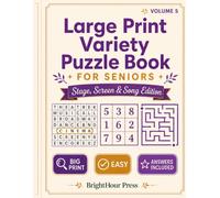 Large Print Variety Puzzle Book for Seniors: Stage, Screen & Song Edition - 96 Easy Word Searches, Sudoku & Mazes · Big Print with Full Answers (BrightHour Variety Puzzles for Seniors)