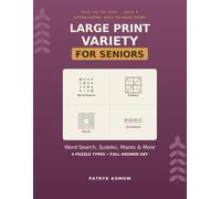 Large Print Variety Puzzle Book for Seniors: Word Search, Sudoku, Mazes & Word Scrambles in Big, Easy-to-Read Print with Full Answers (Big Print, Big Fun)