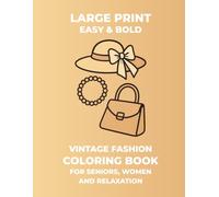 Large Print Vintage Fashion Coloring Book: Easy and Simple Retro Dresses and Outfits Designs with Bold Thick Lines for Seniors, Women and Relaxation | 1920s, 1930s and 1940s Nostalgia Pages