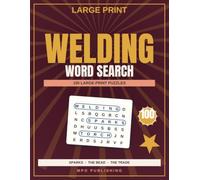 Large Print Welding Word Search for Adults & Seniors: 100 Relaxing Themed Puzzles of the Workshop, the Sparks & the Welding Trade - A Great Gift for Welders