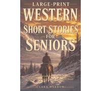 Large-Print Western Short Stories for Seniors: 12 Tales of Danger, Survival and Frontier Justice in the American West: 3