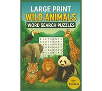 Large Print Wild Animals Word Search Puzzles: 50+ Relaxing Word Searches about Animals, Wild Life, and More | Large Print Brain Games for Adults & ... & Easy Reading (6x9 Inches, 110 pages) ...