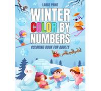 Large Print Winter Color By Numbers Coloring Book For Adults: Winter Color By Bumber Large Print Christmas Coloring Book for Adults and Teens (Holidays Gift Idea for Boys & Girls)