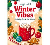 Large Print Winter Vibes Coloring Book for Adults: Beautiful Large Print Winter Coloring Pages for Adults and Seniors with Easy and Relaxing Designs to Enjoy