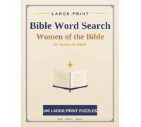 Large Print Women of the Bible Word Search for Seniors & Adults: 100 Easy, Calming Puzzles of the Faithful Women of Scripture - Eve, Ruth, Esther, ... in Extra-Large Print with Complete Solutions