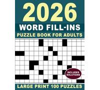 Large Print Word Fill-ins Puzzle Book For Adults 2026: 100 Challenging Word Fill-Ins with Over 8,000 Unique Words - Includes Solutions