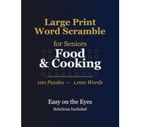 Large Print Word Scramble for Seniors: Food & Cooking - 100 Themed Puzzles, 1,000 Words, Extra-Large Print, Solutions Included
