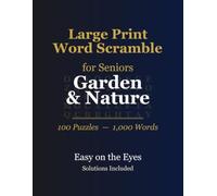 Large Print Word Scramble for Seniors: Garden & Nature - 100 Themed Puzzles, 1,000 Words, Extra-Large Print, Solutions Included