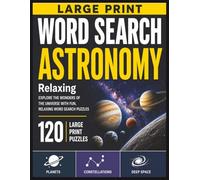 Large Print Word Search: Astronomy: 120 Relaxing Astronomy-Themed Word Search Puzzles Featuring Planets, Constellations & Deep Space | Easy-to-Read ... Puzzles for Adults, Seniors & Space Lovers