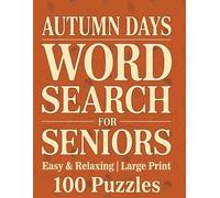 Large Print Word Search Books For Seniors | Autumn Days | 100 Easy & Relaxing Puzzles: Over 2,000 Simple Words Inspired by Fall, Cozy Moments, and Seasonal Charm
