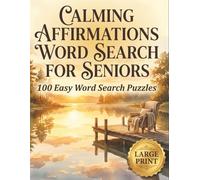 Large Print Word Search Books For Seniors | Calming Affirmations | 100 Easy & Relaxing Puzzles: Over 2,000 Simple Words with Peaceful Scenes, Gentle Comfort, and Everyday Calm