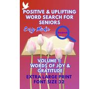 Large Print Word Search Books for Seniors: Positive & Uplifting Word Search Series Volume 1 Words of Joy and Gratitude, Easy to Find, Big Font Size 32 Pt
