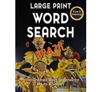 Large Print Word Search Brazil - Easy & Relaxing, Travel-Themed Word Searches for Adults & Seniors: Discover Brazilian Cities, Food, History & Landmarks Through Relaxing Full-Color Puzzles.