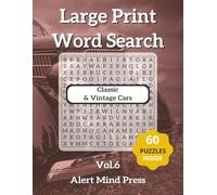 Large Print Word Search Classic & Vintage Cars Vol.6: Word Searches with Easy to Read Print about Classic and Vintage Cars, American Cars, Car ... (Alert Mind Press Large Print Word Search)
