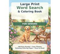 Large Print Word Search & Coloring Book for Seniors: 100 Easy Puzzles with Cozy Gardens, Pets, Travel Memories, and Relaxing Coloring Pages