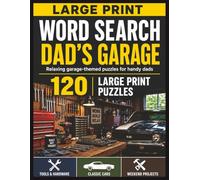 Large Print Word Search: Dad’s Garage: 120 Relaxing Garage-Themed Word Search Puzzles for Handy Dads | Large Print Activities Featuring Tools, Classic ... (The Dad Collection by Seneca Book Press)