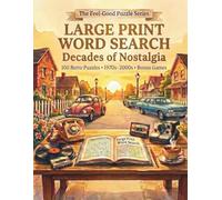 Large Print Word Search: Decades of Nostalgia 100 Themed Puzzles from the 70s, 80s, 90s and 2000s: Fun Facts, Trivia, and Bonus Activities for Adults and Seniors (The Feel Good Puzzle Series)