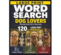 Large Print Word Search Dog Lovers: 120 Easy-to-Read Puzzles for Adults and Seniors Featuring Puppies, Loyal Companions, and Dog Lover's Life
