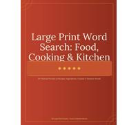 Large Print Word Search: Food, Cooking & Kitchen: 50 Themed Puzzles of Recipes, Ingredients, Cuisine & Kitchen Words for Adults & Seniors