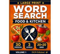 Large Print Word Search: Food & Kitchen: 30 Themed Puzzles with Easy, Medium and Hard Levels for Adults and Seniors