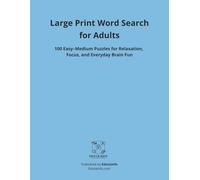 Large Print Word Search for Adults: 100 Easy-Medium Puzzles for Relaxation, Focus, and Everyday Brain Fun (Edutainfo Word Search Puzzle Books)