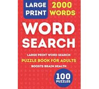 Large Print Word Search for Adults: 2000 Words & 100 Puzzles: 100 Large Print Puzzles with Over 2000 Words for Relaxation and Brain Training