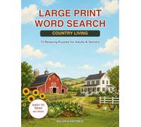Large Print Word Search for Adults and Seniors: Country Living Edition - 75 Relaxing Puzzles Celebrating Farm, Garden & Simple Pleasures (Easy-to-Read Big Grids with Solutions)