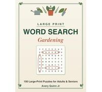 Large Print Word Search for Adults: Gardening: 100 Relaxing Garden & Flower Puzzles for Seniors - Big Print, Easy-to-Read Grids with Solutions