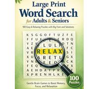 Large Print Word Search for Adults & Seniors: 100 Easy & Relaxing Puzzles with Big Font and Solutions: Gentle Brain Games to Boost Memory, Focus, and Relaxation