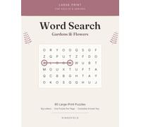 Large Print Word Search for Adults & Seniors: 80 Blooming Garden Puzzles with Big Letters - Flowers, Herbs, Roses & the Vegetable Patch, One Puzzle Per Page, with a Complete Answer Key
