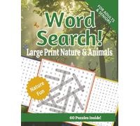 Large Print Word Search for Adults & Seniors: Nature & Animals Edition: 60 Relaxing Puzzles to Enjoy Every Day