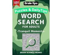Large Print Word Search for Adults with Daily Wellness Tips: Relaxing Puzzles for Brain Health & Memory Boost: Tranquil Moments (Brain Spa Word Search)