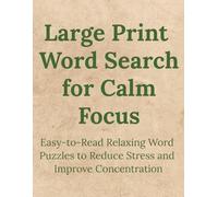 Large Print Word Search for Calm Focus: Easy-to-Read Relaxing Word Puzzles to Reduce Stress and Improve Concentration | 8.5 x 11 inches 122 pages | 88 puzzles | Solutions Included