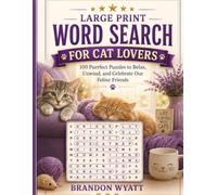 Large Print Word Search For Cat Lovers: 100 Fun Puzzles About Cats, Breeds and Best Friends