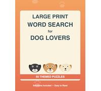 Large Print Word Search for Dog Lovers: 50 Themed Puzzles for Puppy Parents and Proud Dog Owners