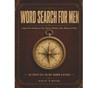 Large Print Word Search for Men: 77 Big Puzzles on Cars, Sports, Tools, Hunting, Bourbon & More - Perfect Gift for Dad, Grandpa, Husband, or Retiree (Discover & Solve Word Search Series)