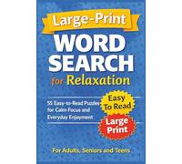 Large Print Word Search for Relaxation: 55 Easy to Read Puzzles for Calm Focus and Everyday Enjoyment