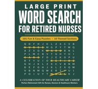 Large Print Word Search for Retired Nurses: 101 Easy Puzzles Celebrating a Healthcare Career - Nurse Retirement Gift Book for Women, Activity Book for Seniors, Large Print Word Find with Solutions