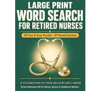 Large Print Word Search for Retired Nurses: 101 Fun, Easy Puzzles Celebrating a Healthcare Career - Perfect Retirement Gift for Nurses, Doctors & Healthcare Workers